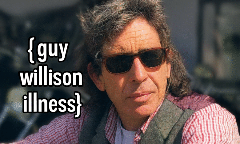 Guy Willison Illness