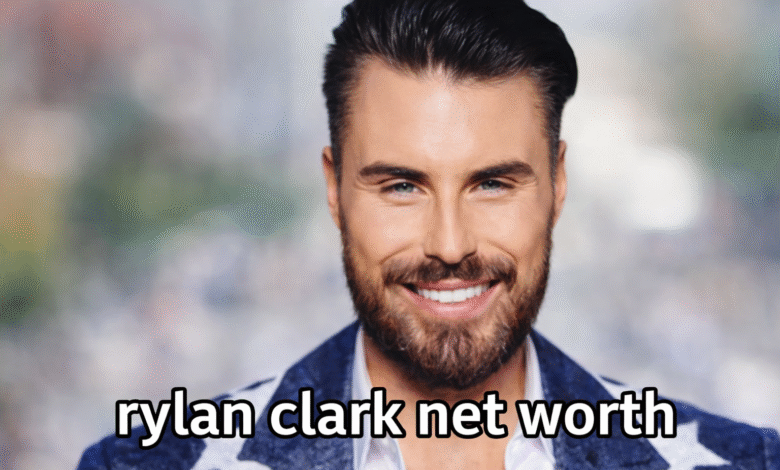 rylan clark net worth